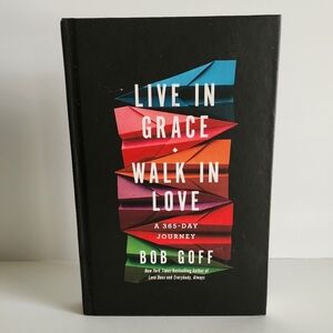 Live In Grace Walk In Love: A 365-Day Journey by Bob Goff